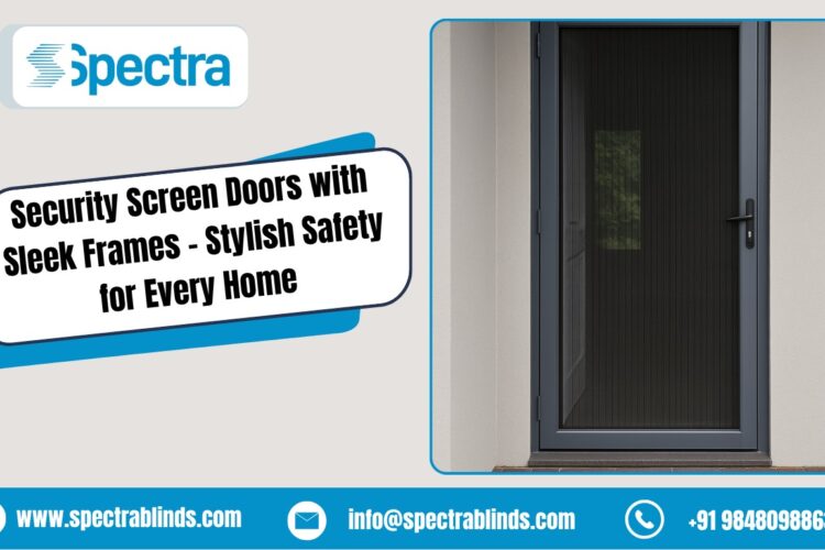 Security screen door with sleek aluminum frame installed on home entrance by Spectra Blinds in Hyderabad