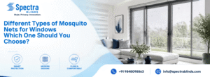 Spectra Blinds promotional banner titled "Different Types of Mosquito Nets for Windows Which One Should You Choose?", featuring service feature icons, contact information, and a bright living room with large sliding glass windows.